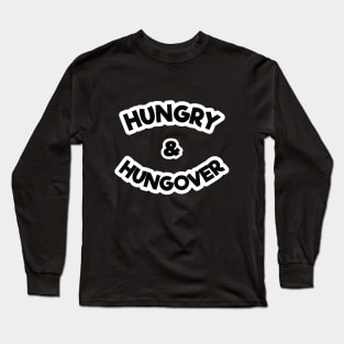 HUNGOVER AND HUNGRY Long Sleeve T-Shirt